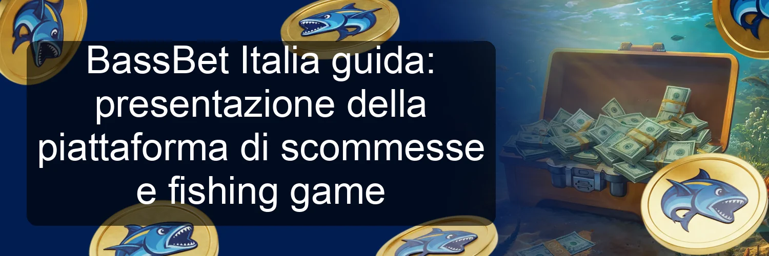 BassBet Italia guida: presentazione della piattaforma di scommesse e fishing game BassBet Italia guida: presentazione della piattaforma di scommesse e fishing game